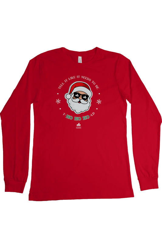 Tell It Like It Needs To Be Told - Ho Ho Ho - Long Sleeve
